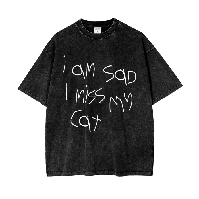 "i am sad i miss my cat" TEE